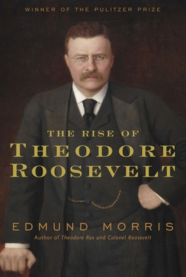 The Rise of Theodore Roosevelt 1400069653 Book Cover