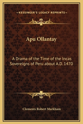 Apu Ollantay: A Drama of the Time of the Incas ... 1169251587 Book Cover