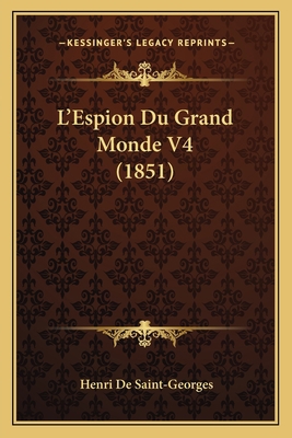 L'Espion Du Grand Monde V4 (1851) [French] 1167577248 Book Cover