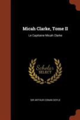 Micah Clarke, Tome II: Le Capitaine Micah Clarke [French] 1374844179 Book Cover