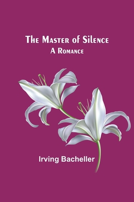 The Master of Silence: A Romance 9356902461 Book Cover