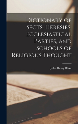 Dictionary of Sects, Heresies, Ecclesiastical P... 1015710166 Book Cover