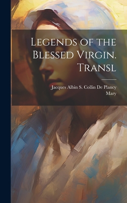 Legends of the Blessed Virgin. Transl 1019426438 Book Cover