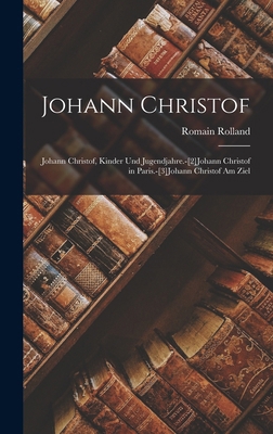 Johann Christof: Johann Christof, Kinder Und Ju... [German] 1017013551 Book Cover