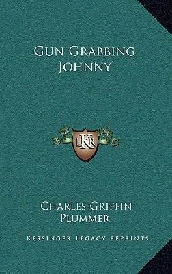 Gun Grabbing Johnny 1164505947 Book Cover