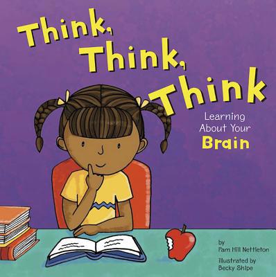Think, Think, Think: Learning about Your Brain 1404805036 Book Cover