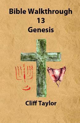 Bible Walkthrough - 13 - Genesis 1502820218 Book Cover