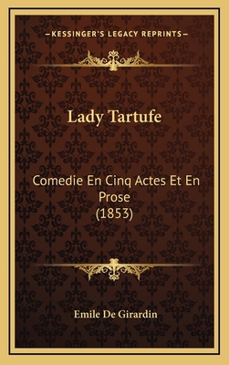 Lady Tartufe: Comedie En Cinq Actes Et En Prose... [French] 116622208X Book Cover