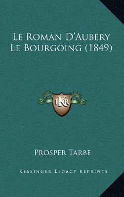 Le Roman D'Aubery Le Bourgoing (1849) [French] 1166836622 Book Cover