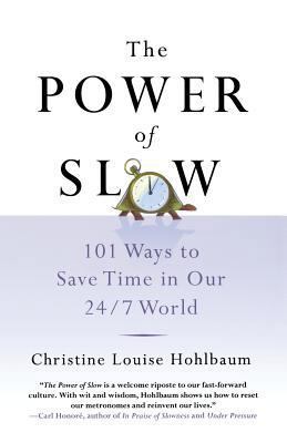 The Power of Slow: 101 Ways to Save Time in Our... 1250058597 Book Cover