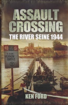 Assault Crossing: The River Seine 1944 1848845766 Book Cover