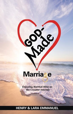 God-Made Marriage: Enjoying Marital Bliss as th... 0578214601 Book Cover