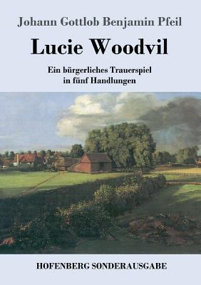Lucie Woodvil: Ein bürgerliches Trauerspiel in ... [German] 3743721260 Book Cover