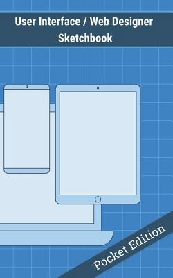 User Interface / Web Designer Sketchbook: Pocke... 1798525283 Book Cover