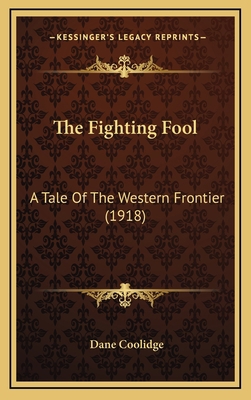 The Fighting Fool: A Tale Of The Western Fronti... 1167286871 Book Cover