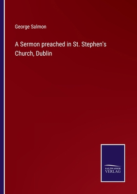 A Sermon preached in St. Stephen's Church, Dublin 3375128541 Book Cover