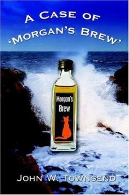 A Case of 'Morgan's Brew' 1425927904 Book Cover