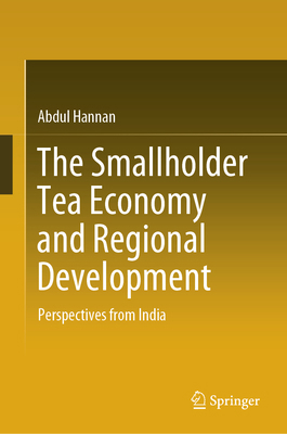 The Smallholder Tea Economy and Regional Develo... 303151811X Book Cover