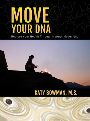 Move Your DNA: Restore Your Health Through Natu... 0989653943 Book Cover