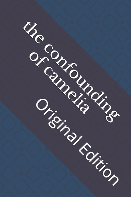 The confounding of camelia: Original Edition B093K87QVS Book Cover