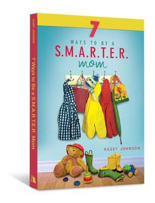 7 Ways to Be a S.M.A.R.T.E.R. Mom 0834125528 Book Cover