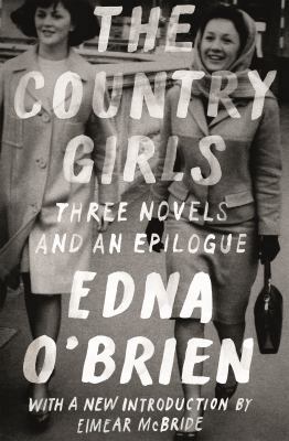 The Country Girls: Three Novels and an Epilogue... 0374537356 Book Cover
