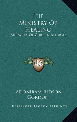 The Ministry Of Healing: Miracles Of Cure In Al... 1163405620 Book Cover
