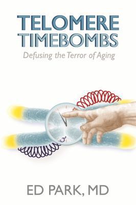 Telomere Timebombs: Defusing the Terror of Aging 0989583708 Book Cover