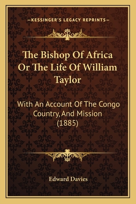 The Bishop Of Africa Or The Life Of William Tay... 1166976084 Book Cover