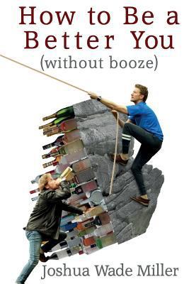 How to Be a Better You (without booze) 0692122133 Book Cover