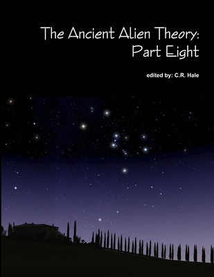 The Ancient Alien Theory: Part Eight 1387883321 Book Cover