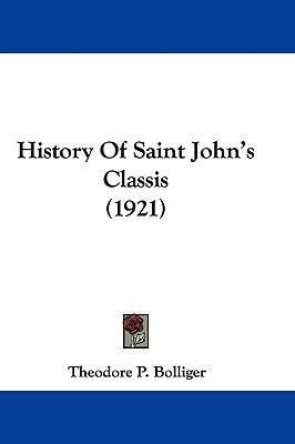 History Of Saint John's Classis (1921) 1104806592 Book Cover