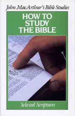 How to Study the Bible (John Macarthur's Bible ... 0802451055 Book Cover