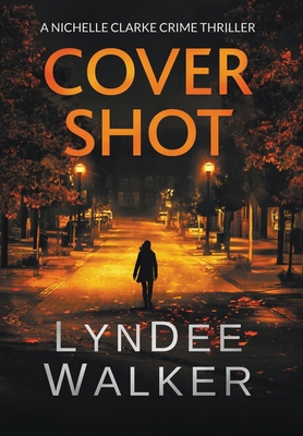 Cover Shot: A Nichelle Clarke Crime Thriller 1951249550 Book Cover