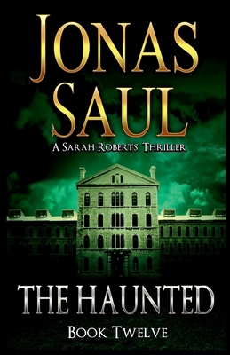 The Haunted: A Sarah Roberts Thriller Book 12 1998047113 Book Cover