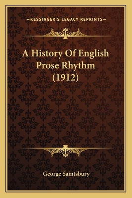 A History Of English Prose Rhythm (1912) 1165944553 Book Cover