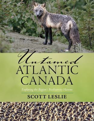 Untamed Atlantic Canada: Exploring the Region's... 1771084162 Book Cover