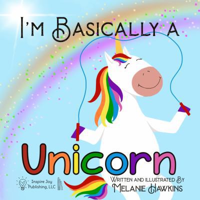 I'm Basically a Unicorn 1734165073 Book Cover