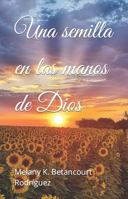 Una Semilla en las Manos de Dios [Spanish] B0BXNBF2FB Book Cover
