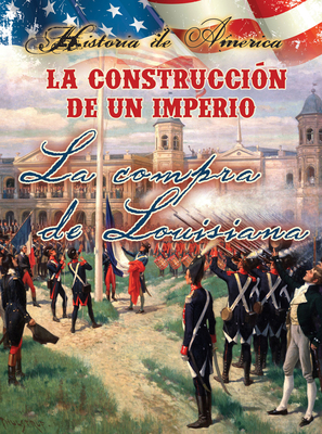 La Construcci?n de Un Imperio: La Compra de Lou... [Spanish] 1621697177 Book Cover