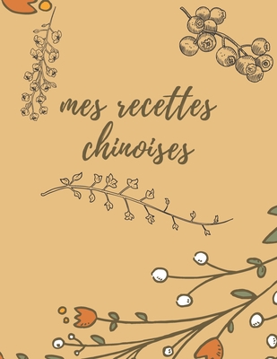 Mes recettes chinoises: Mon carnet de recettes ... [French] 1670425924 Book Cover