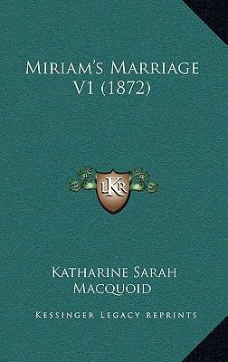 Miriam's Marriage V1 (1872) 1165033860 Book Cover