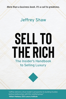 Sell to the Rich: The Insider's Handbook to Sel... 0999518712 Book Cover