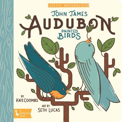 Little Naturalists: John James Audubon Painted ... 1423651510 Book Cover