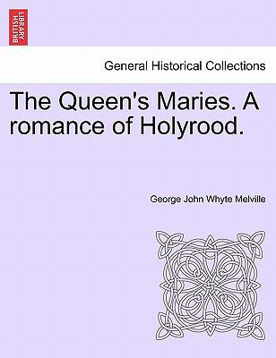 The Queen's Maries. a Romance of Holyrood. 1241227462 Book Cover