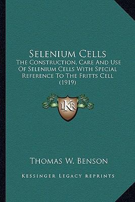 Selenium Cells: The Construction, Care And Use ... 1163882186 Book Cover