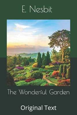 The Wonderful Garden: Original Text B086G2LJ6C Book Cover