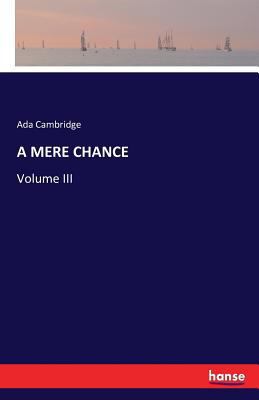 A Mere Chance: Volume III 3741123374 Book Cover