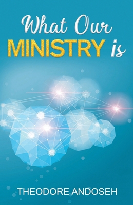 What Our Ministry Is B0C92Z94J8 Book Cover