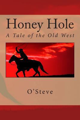 Honey Hole: A Tale of the Old West 1495395537 Book Cover